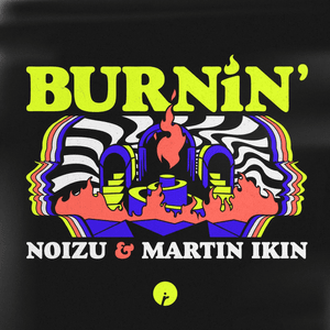 Burnin’ - Noizu & Martin Ikin