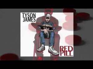 Red Pill - Tyson James (Ft. Bryson Gray)