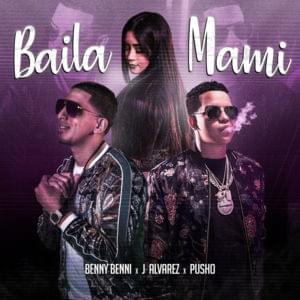 Baila Mami - J Alvarez, Pusho & Benny Benni