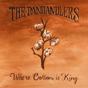 Where Cotton Is King - The Panhandlers