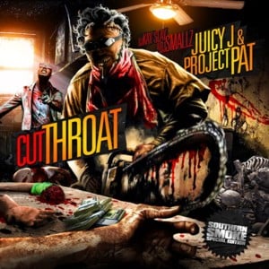 Cut Throat - Juicy J & Project Pat (Ft. Brisco)