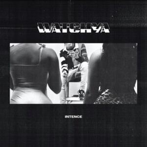 Watchya Watchya - Intence