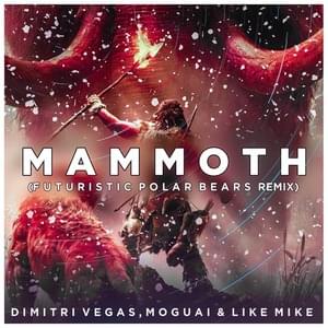 Mammoth (Futuristic Polar Bears Remix) [Vocal Mix] - Dimitri Vegas & Like Mike & MOGUAI