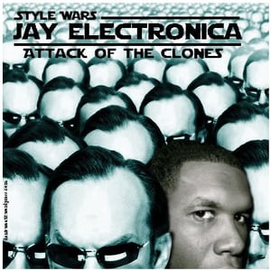 Attack of the Clones - Jay Electronica