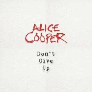 Don’t Give Up - Alice Cooper