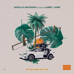 Never Been Better - Apollo Anthony (Ft. Larry June)