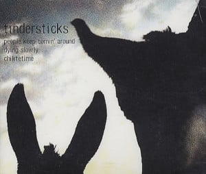 People Keep Comin’ Around - Tindersticks