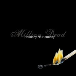 Harmony No Harmony - Million Dead