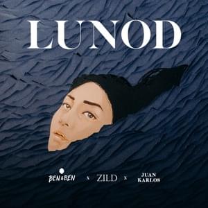 Lunod - Ben&Ben (Ft. ​juan karlos & Zild)