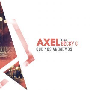 Que Nos Animemos - Axel Fernando (Ft. Becky G)