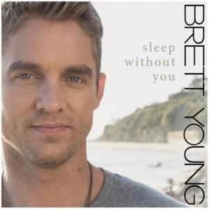 Sleep Without You - Brett Young