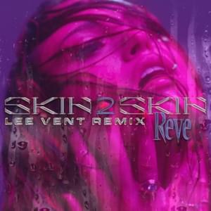 SKIN 2 SKIN (Lee Vent Remix) - Rêve & Lee Vent