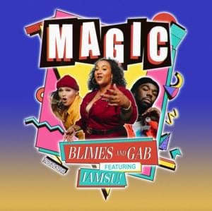 Magic - Blimes and Gab (Ft. Iamsu!)