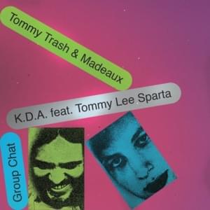 K.D.A. - Tommy Trash & Madeaux (Ft. Tommy Lee Sparta)