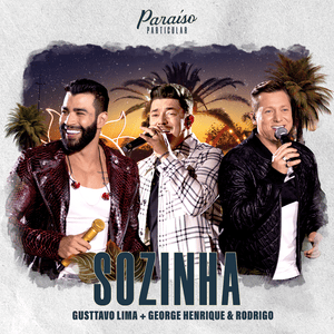 Sozinha (Ao Vivo) - Gusttavo Lima (Ft. George Henrique & Rodrigo)