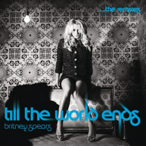 Till The World Ends (Karmatronic Extended Club Remix) - Britney Spears