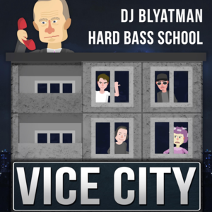 Vice City - Hard Bass School & DJ Blyatman