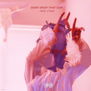 DONT DROP THAT CUP - Thouxanbanfauni