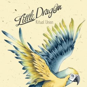 Ritual Union - Little Dragon