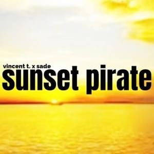 Sunset Pirate - Vincent T. (Pop) (Ft. Sade)