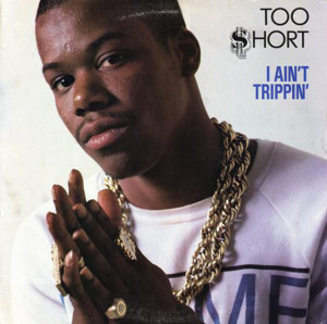 I Ain’t Trippin - Too $hort (Ft. Mark "Mr. Cooper" Curry)