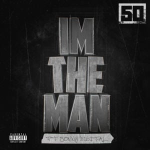 I’m the Man - 50 Cent (Ft. Sonny Digital)