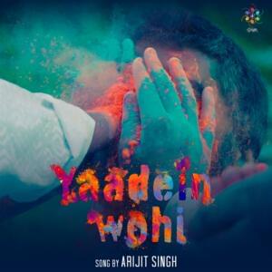 Yaadein Wohi - Arijit Singh