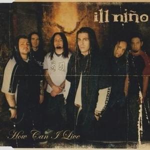 How Can I Live (Single Mix) - Ill Niño