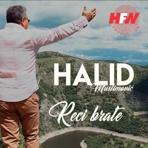 Reci brate - Halid Muslimović