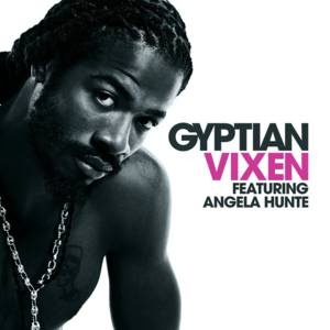 Vixen - Gyptian (Ft. Angela Hunte)