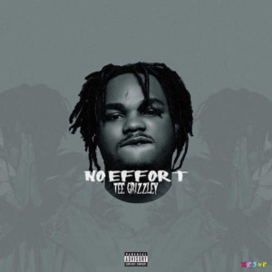 No Effort - Tee Grizzley