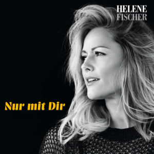 Nur mit Dir - Helene Fischer