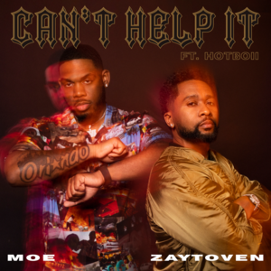 Can’t Help It - Moe & Zaytoven (Ft. Hotboii)