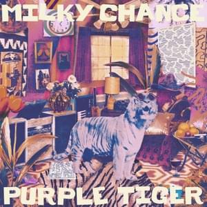 Purple Tiger - Milky Chance