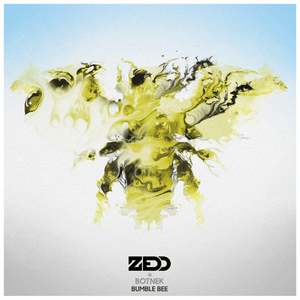 Bumble Bee - Zedd & Botnek