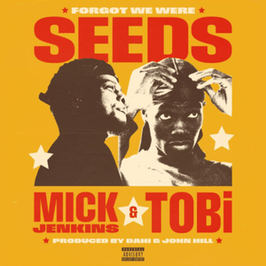 Forgot We Were Seeds - TOBi & Mick Jenkins