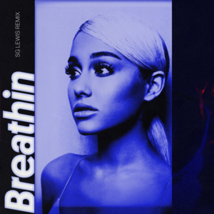 Breathin (SG Lewis Remix) - Ariana Grande