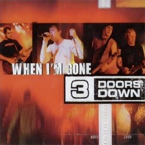 When I’m Gone - 3 Doors Down