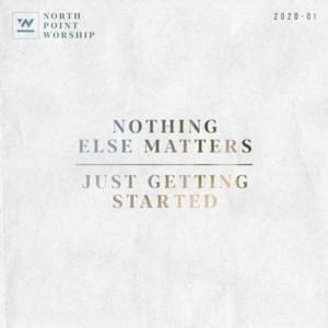 Nothing Else Matters - North Point Worship (Ft. Desi Raines & Heath Balltzglier)