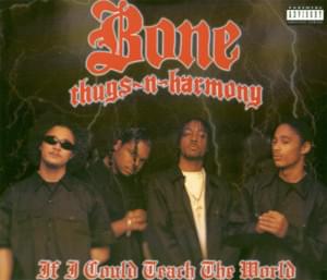 If I Could Teach the World - Bone Thugs-N-Harmony