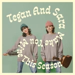 Make You Mine This Season (Happiest Season) [Acoustic Version] - Tegan and Sara