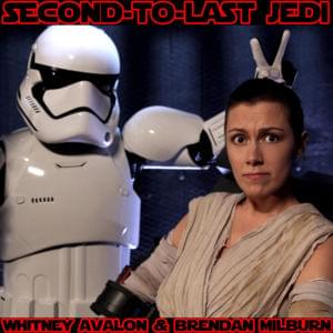 Second-to-Last Jedi - Whitney Avalon (Ft. Brendan Milburn)