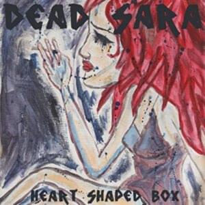 Heart-Shaped Box - Dead Sara