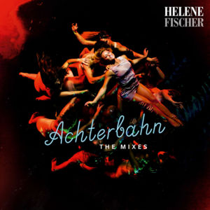 Achterbahn - Helene Fischer