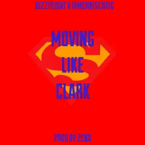 Moving Like Clark - DizzyEight (Ft. IAMCHRISCRAIG)