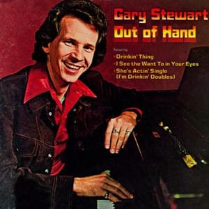 She’s Actin’ Single (I’m Drinkin’ Doubles) - Gary Stewart