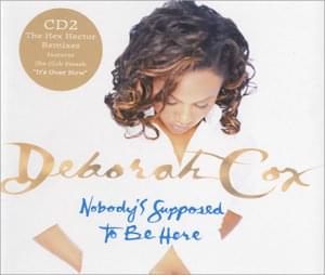 Nobody’s Supposed to Be Here (Slow to Fast version) - Deborah Cox