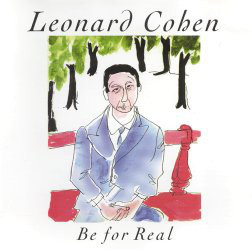 Be for Real - Leonard Cohen