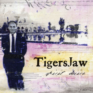 Spirit Desire - Tigers Jaw