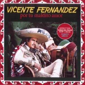 Aunque Mal Paguen Ellas - Vicente Fernández (Ft. Roberto Carlos)